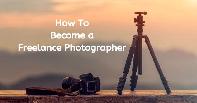 How to Become a Freelance Photographer