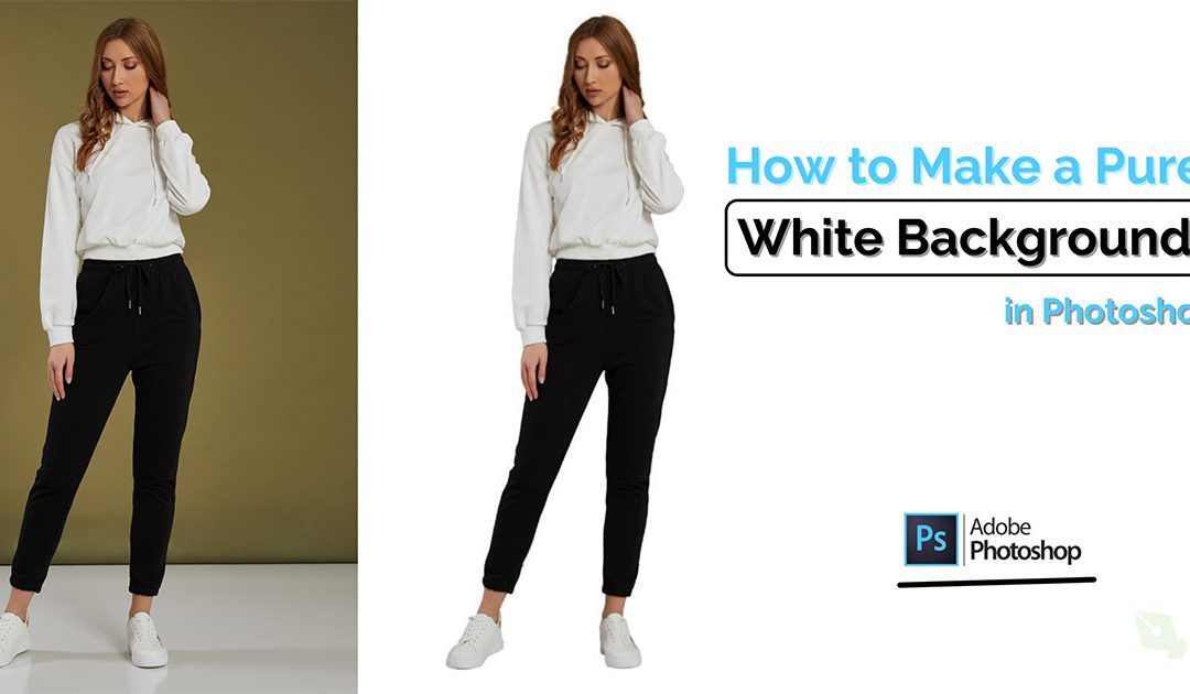 How To Make A Pure White Background In Photoshop