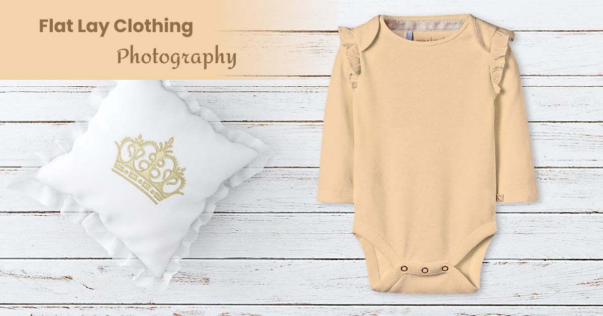 Flat Lay Clothing Photography –  A Complete Guide to Get Quality Images
