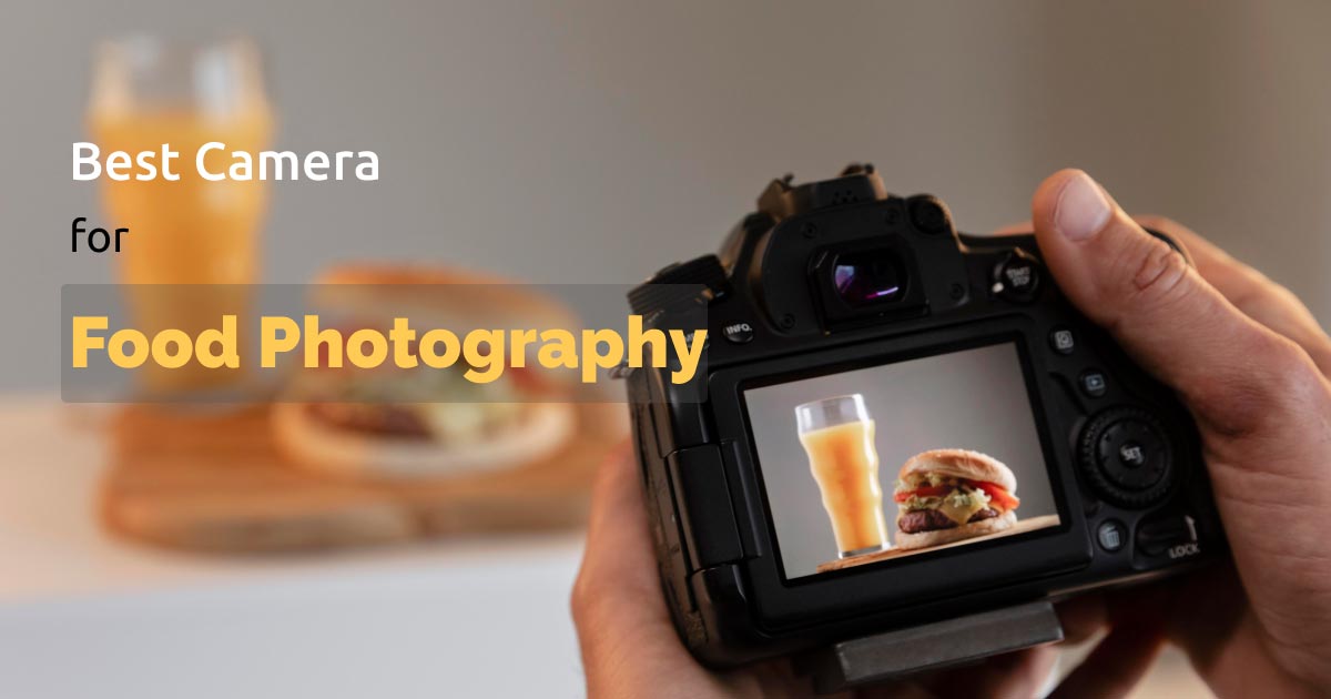 What is the Best Camera for Food Photography