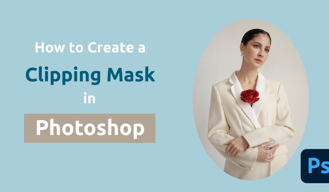 How to Create a Clipping Mask in Photoshop – Easy and Quick Method