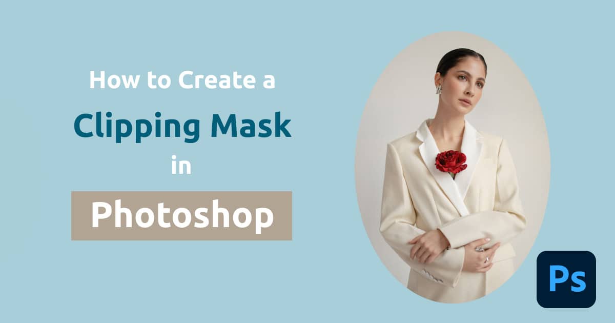 How to Create a Clipping Mask in Photoshop – Easy and Quick Method