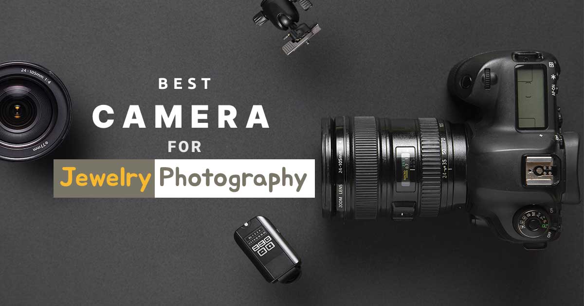 Best camera for jewelry photography
