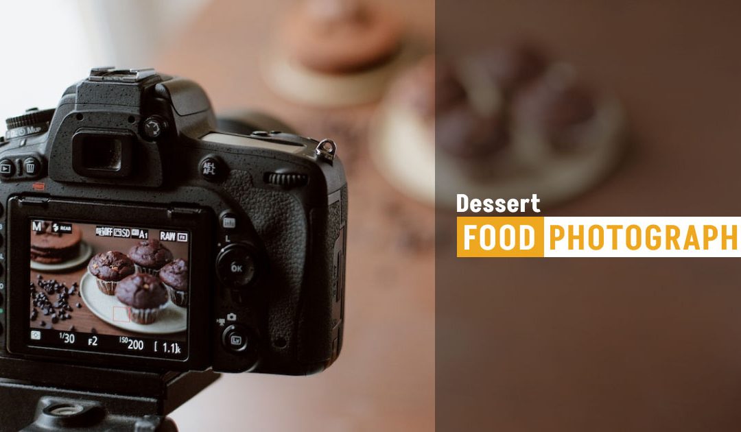 Dessert Food Photography: How to Take Scrumptious Shots of Dessert Food