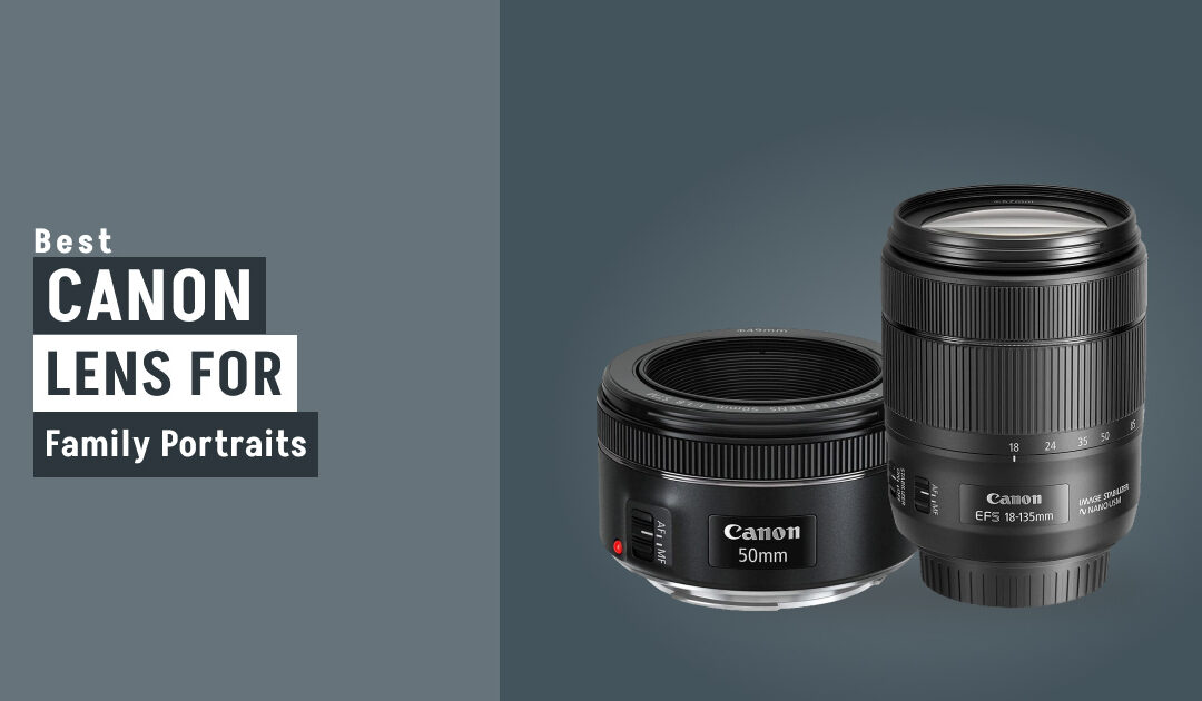 10 Best Canon Lens For Family Portraits in 2023