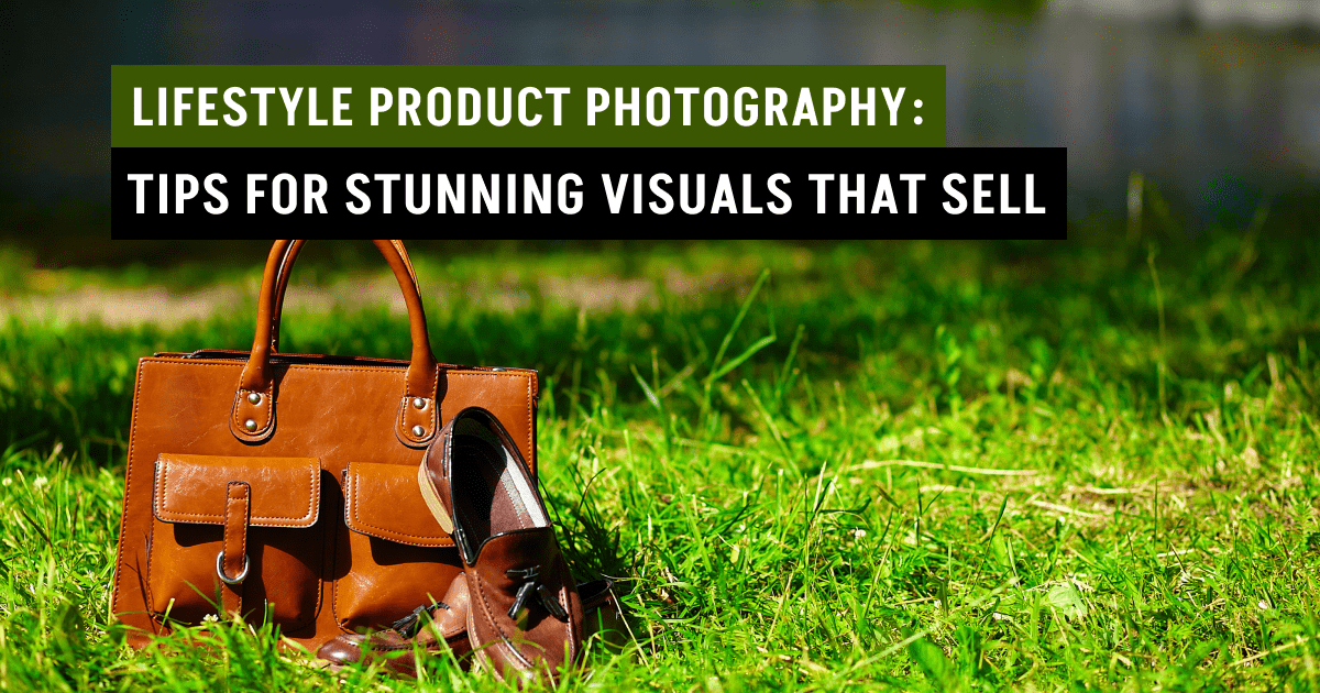 Lifestyle Product Photography: Tips for Stunning Visuals that Sell