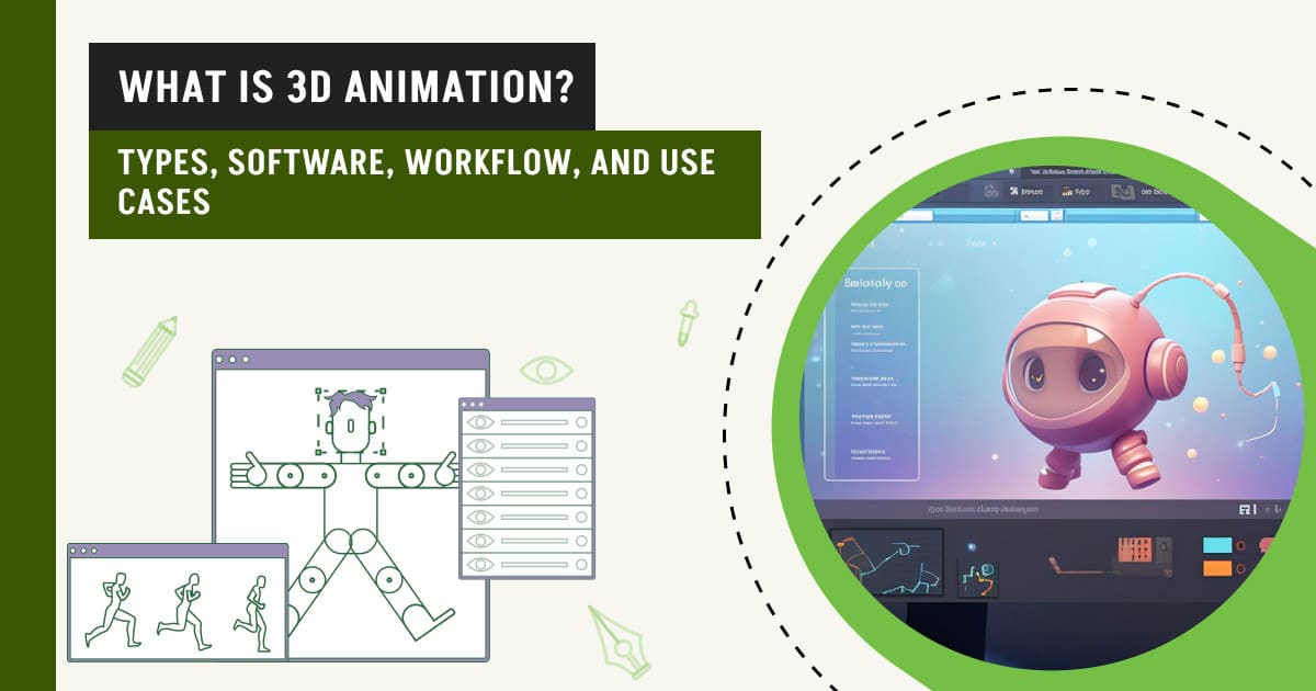 What Is 3D Animation? Types, Software, Workflow, and Use Cases 