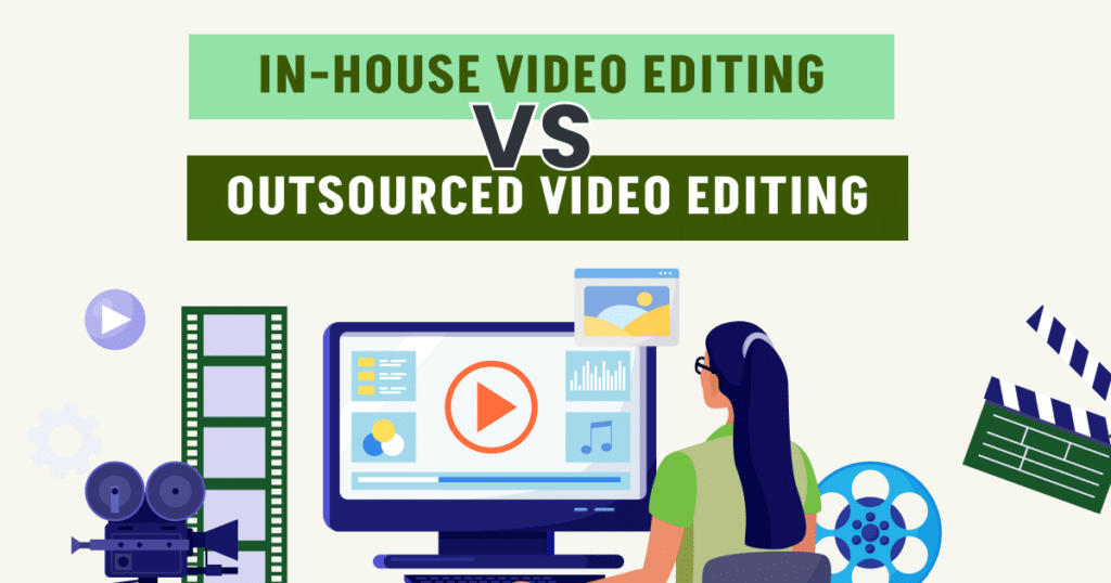 Inhouse vs outsource Video Editing