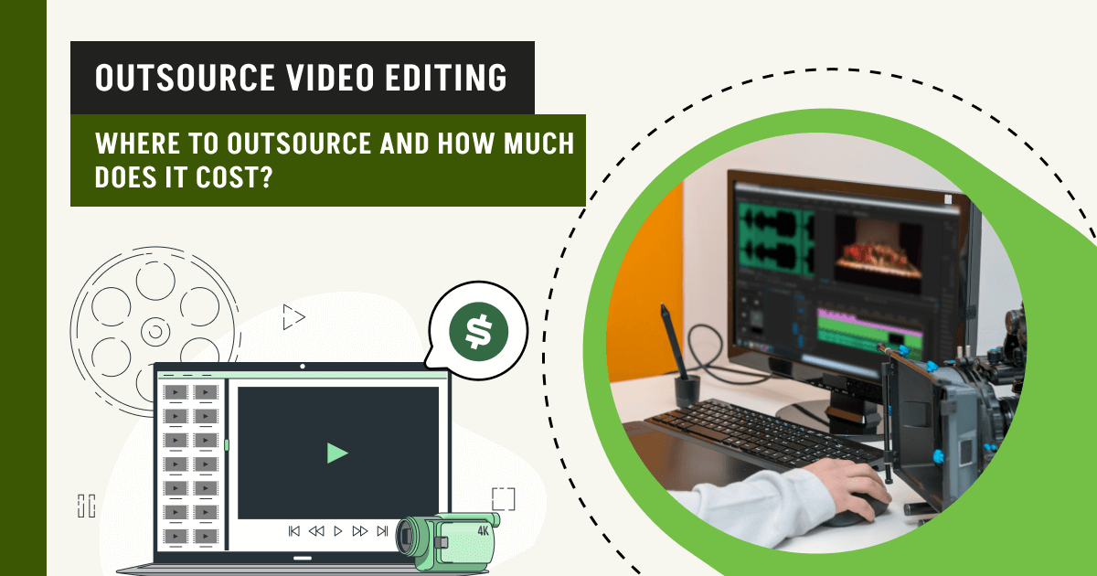 Outsource Video Editing: Where to Outsource and How Much Does It Cost?