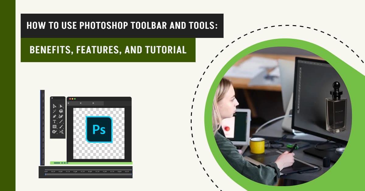 Photoshop Toolbar & Tools: A Beginner’s Guide (Benefits, Features, and Tutorial)